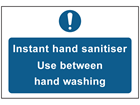 Instant hand sanitiser. Use between hand washing safety sign.