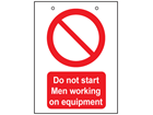 Do not start, men working on equipment safety sign.