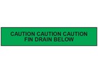 Caution fin drain below tape.