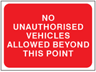 No unauthorised vehicles allowed beyond this point temporary road sign.