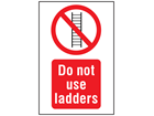 Do not use ladders symbol and text safety sign.