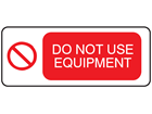 Do not use equipment label