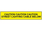 Caution street lighting cable below tape.