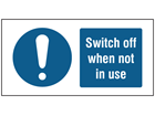 Switch off when not in use label.