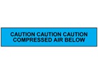 Caution compressed air below tape.