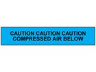 Caution compressed air below tape.