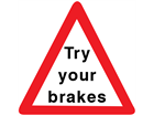 Try your breaks temporary road sign.