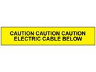 Caution electric cable below tape.