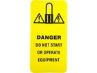 Danger, do not start or operate equipment.