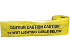 Caution street lighting cable below tape.