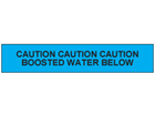 Caution boosted water below tape