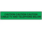 Caution cable tv and telephone below tape.