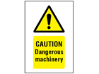 Caution Dangerous machinery symbol and text safety sign.