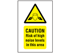 Caution risk of high noise levels in this area symbol and text safety sign.