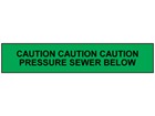 Caution pressure sewer below tape.