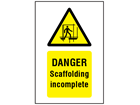 Danger Scaffolding incomplete symbol and text safety sign.