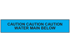 Caution water main below tape.