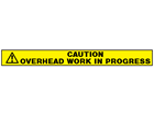 Caution, overhead work in progress barrier tape