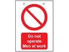 Do not operate, men at work safety sign.