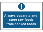 Always separate and store raw foods and cooked foods safety sign.