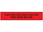Caution fire main below tape.