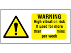 Warning high vibration risk (per week) label. (HAVS)
