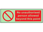 No unauthorised person allowed beyond this point photoluminescent safety sign