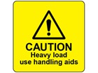 Caution heavy load use handling aids label.