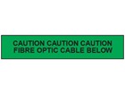 Caution fibre optic cable below tape.