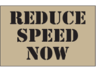 Reduce speed now heavy duty stencil
