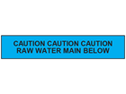 Caution raw water main below tape