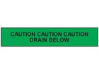 Caution drain below tape.