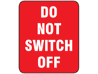 Do not switch off label