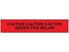 Caution sewer pipe below tape.