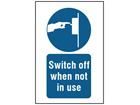 Switch off when not in use symbol and text safety sign.