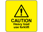 Caution heavy load use fork lift label.