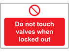 Do not touch valves when locked out sign.