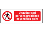 Unauthorised persons prohibited beyond this point safety sign.