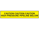 Caution high pressure pipeline below tape.