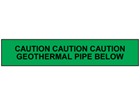 Caution geothermal pipe below tape.