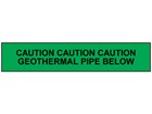 Caution geothermal pipe below tape.