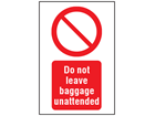 Do not leave baggage unattended symbol and text safety sign.