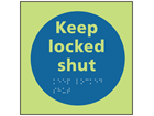 Keep locked shut photoluminescent sign.