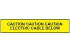 Caution electric cable below tape.