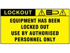 Equipment has been locked out, use by authorised personnel only label