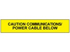 Caution communications power cable below tape.