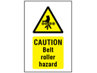Caution Belt roller hazard symbol and text safety sign.