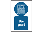 Use guard symbol and text safety sign.