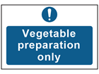 Vegetable preparation only safety sign.