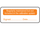 Regularly maintained but not included in the calibration system label